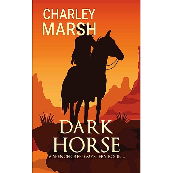 Dark Horse (Spencer Reed Mysteries, #2) / Spencer Reed Mysteries, Charley Marsh