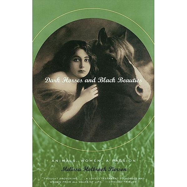 Dark Horses and Black Beauties: Animals, Women, a Passion, Melissa Holbrook Pierson