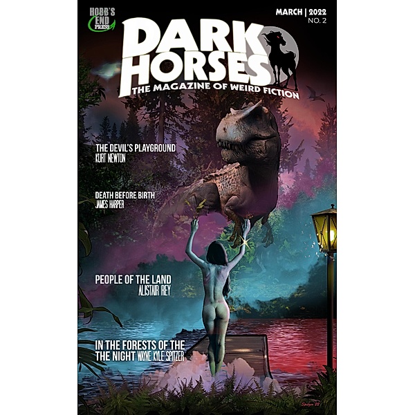 Dark Horses: The Magazine of Weird Fiction | March, 2022 | No. 2 (Dark Horses Magazine, #2) / Dark Horses Magazine, Wayne Kyle Spitzer
