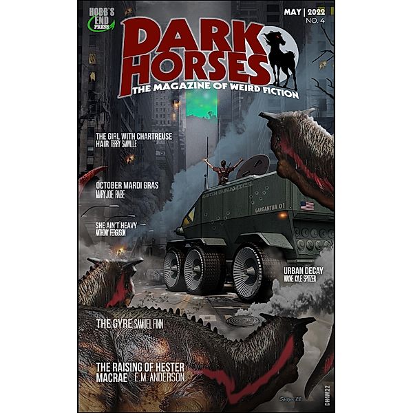 Dark Horses: The Magazine of Weird Fiction | May, 2022 | No. 4 (Dark Horses Magazine, #4) / Dark Horses Magazine, Wayne Kyle Spitzer