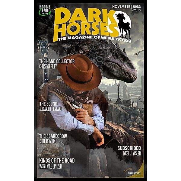Dark Horses: The Magazine of Weird Fiction No. 10 | November 2022 (Dark Horses Magazine, #10) / Dark Horses Magazine, Wayne Kyle Spitzer