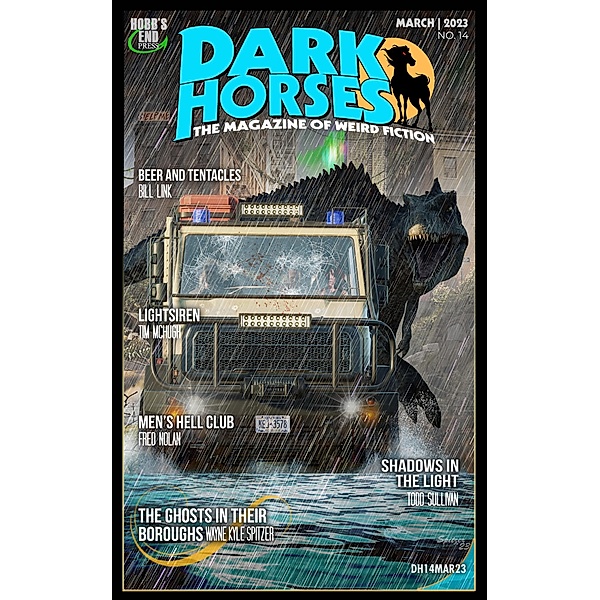 Dark Horses: The Magazine of Weird Fiction No. 14 | March 2023 (Dark Horses Magazine, #14) / Dark Horses Magazine, Wayne Kyle Spitzer