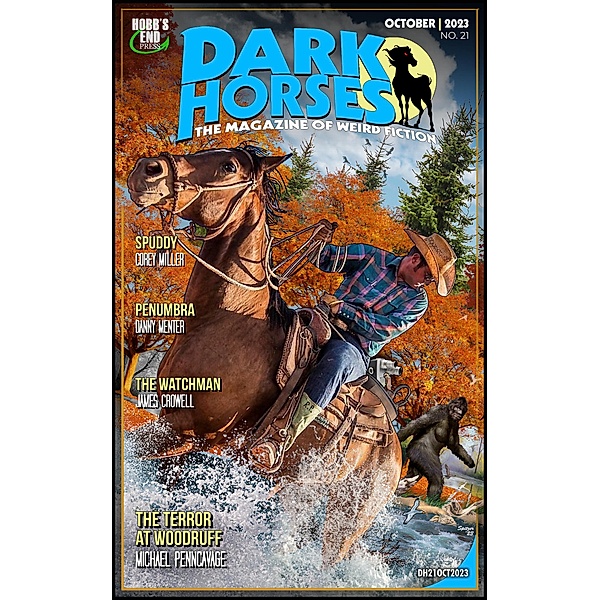 Dark Horses: The Magazine of Weird Fiction No. 21 | October 2023 (Dark Horses Magazine, #21) / Dark Horses Magazine, Wayne Kyle Spitzer