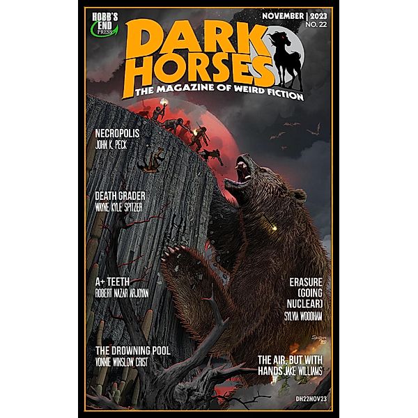 Dark Horses: The Magazine of Weird Fiction No. 22 | November 2023 (Dark Horses Magazine, #22) / Dark Horses Magazine, Wayne Kyle Spitzer