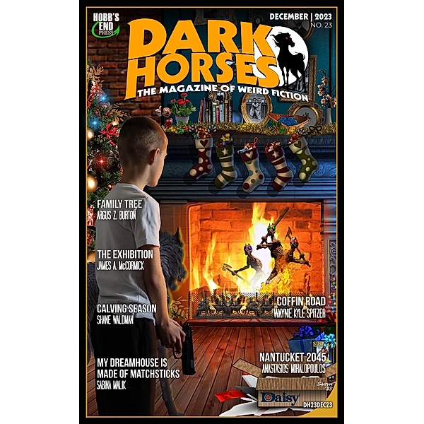 Dark Horses: The Magazine of Weird Fiction No. 23 | December 2023 (Dark Horses Magazine, #23) / Dark Horses Magazine, Wayne Kyle Spitzer