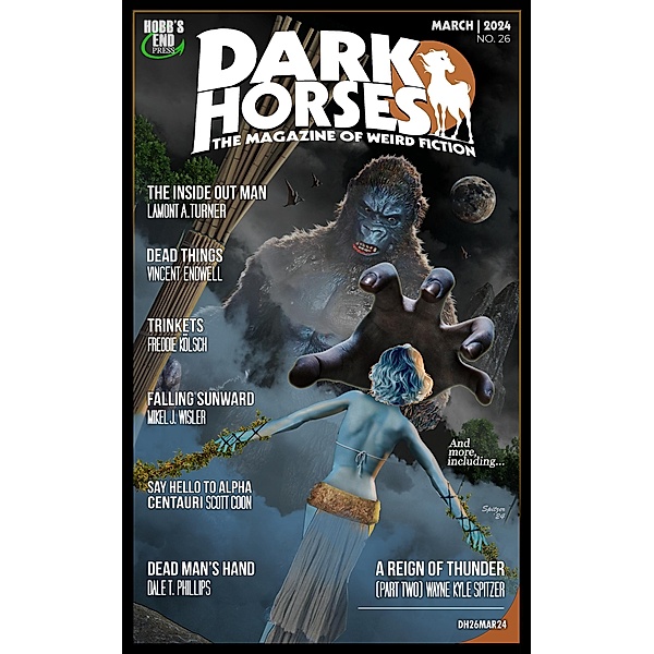 Dark Horses: The Magazine of Weird Fiction No. 26 | March 2024 (Dark Horses Magazine, #26) / Dark Horses Magazine, Wayne Kyle Spitzer