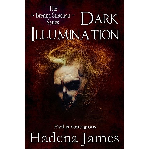 Dark Illumination (The Brenna Strachan Series, #2) / The Brenna Strachan Series, Hadena James