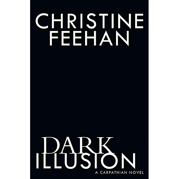 Dark Illusion / A Carpathian Novel Bd.33, Christine Feehan