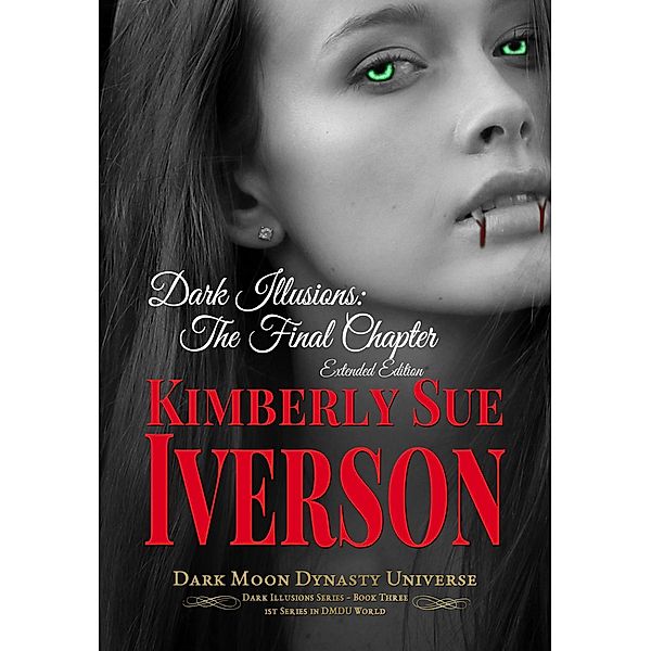 Dark Illusions: The Final Chapter - Extended Edition / Dark Illusions, Kimberly Sue Iverson