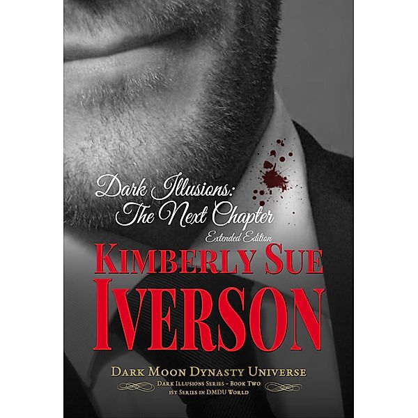 Dark Illusions: The Next Chapter - Extended Edition / Dark Illusions, Kimberly Sue Iverson