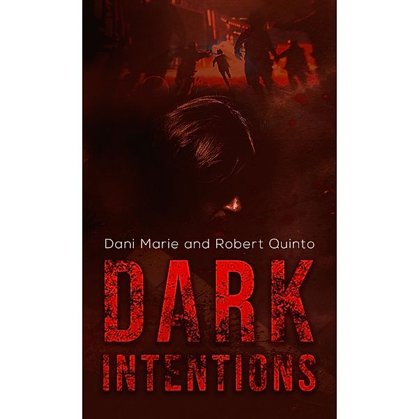 Dark Intentions / Austin Macauley Publishers LLC, Dani Marie