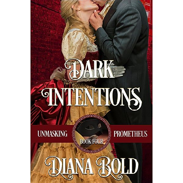 Dark Intentions (Unmasking Prometheus, #4) / Unmasking Prometheus, Diana Bold