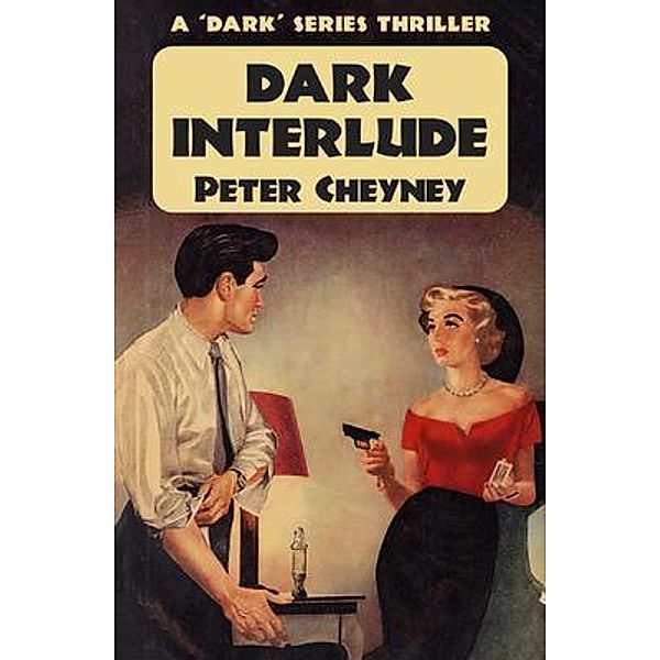 Dark Interlude / Dean Street Press, Peter Cheyney