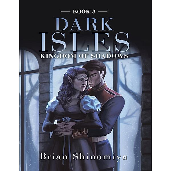 Dark Isles: Kingdom of Shadows Book 3, Brian Shinomiya