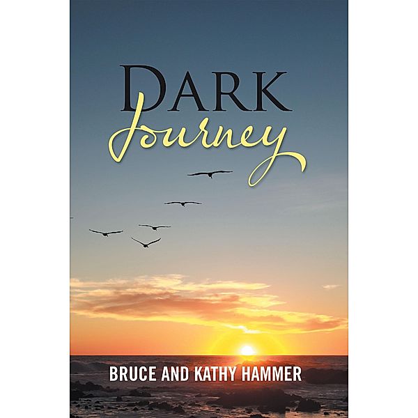 Dark Journey, Bruce Hammer, Kathy Hammer