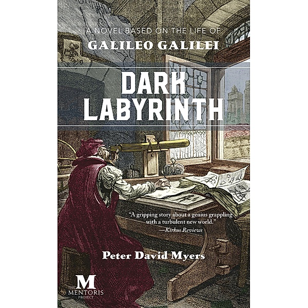 Dark Labyrinth: A Novel Based on the Life of Galileo Galilei, Peter David Myers