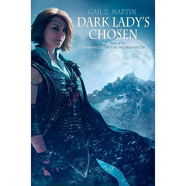 Dark Lady's Chosen (Chronicles of the Necromancer, #4) / Chronicles of the Necromancer, Gail Z. Martin