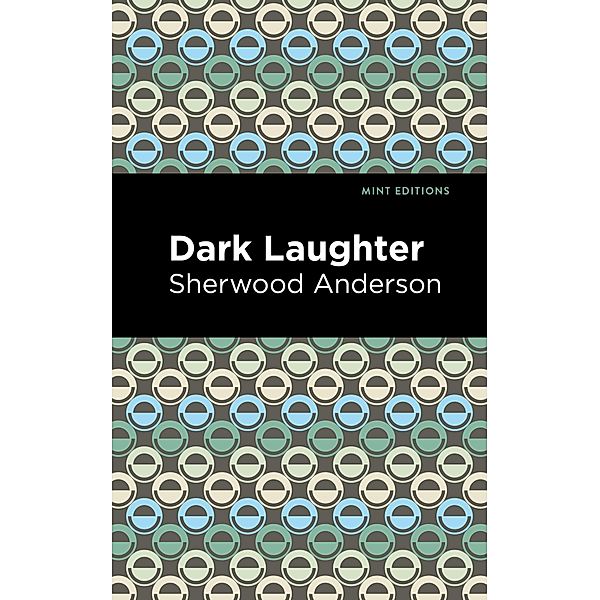Dark Laughter / Mint Editions (Literary Fiction), Sherwood Anderson