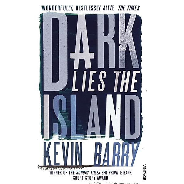 Dark Lies the Island, Kevin Barry