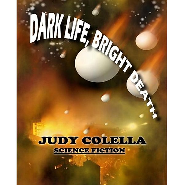 Dark Life, Bright Death, Judy Colella