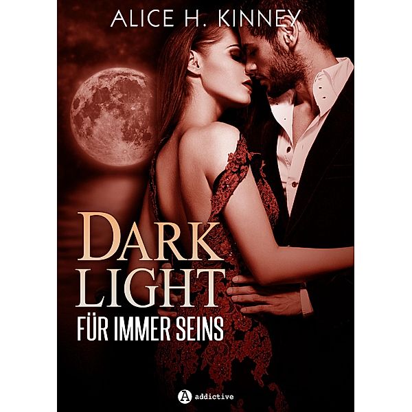 Dark Light - Für immer seins (teaser), Alice H. Kinney
