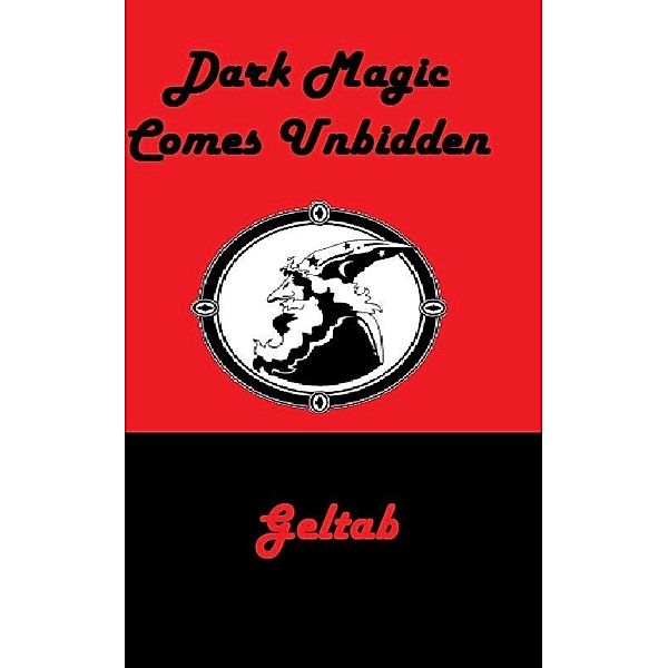 Dark Magic Comes Unbidden / Geltab, Geltab