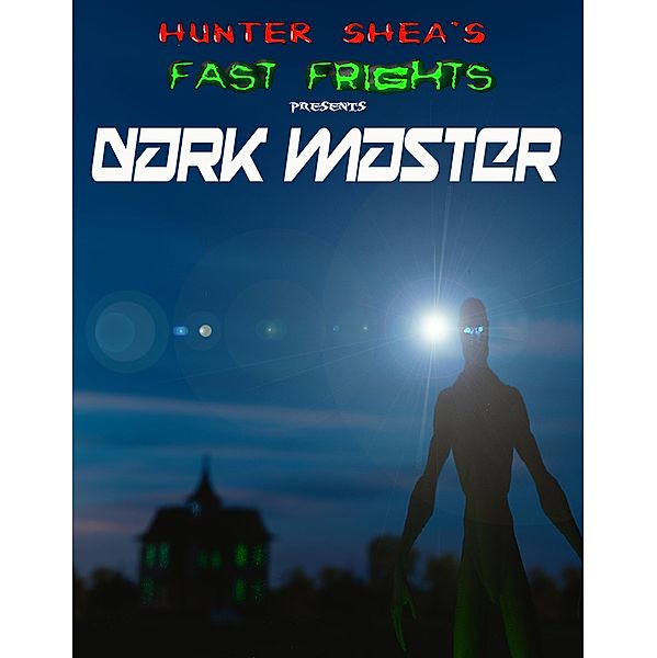 Dark Master (Hunter Shea's Fast Frights, #1) / Hunter Shea's Fast Frights, Hunter Shea