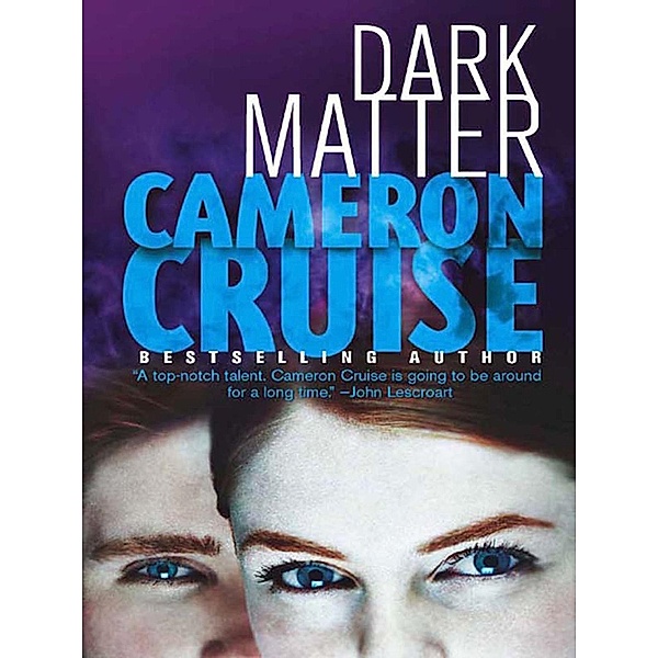 Dark Matter, Cameron Cruise