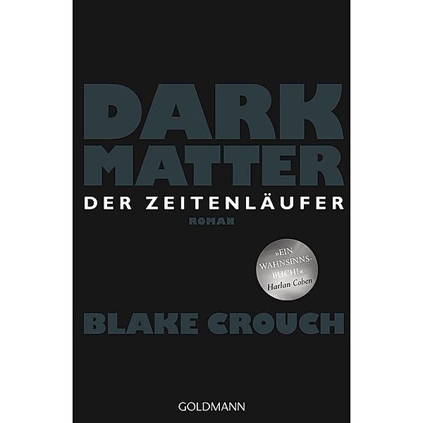 Dark Matter. Der Zeitenläufer, Blake Crouch