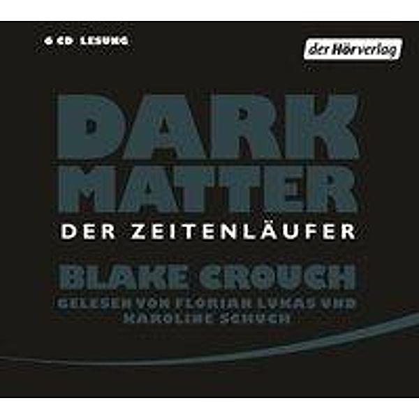 Dark Matter. Der Zeitenläufer, 6 Audio-CDs, Blake Crouch