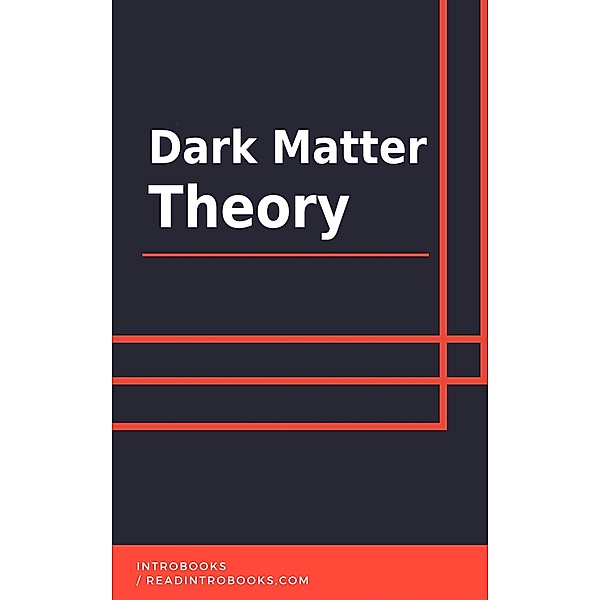 Dark Matter Theory, IntroBooks Team