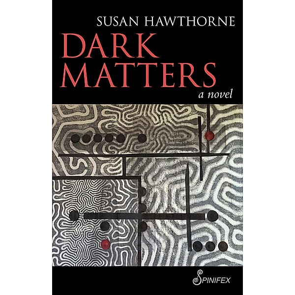 Dark Matters, Susan Hawthorne
