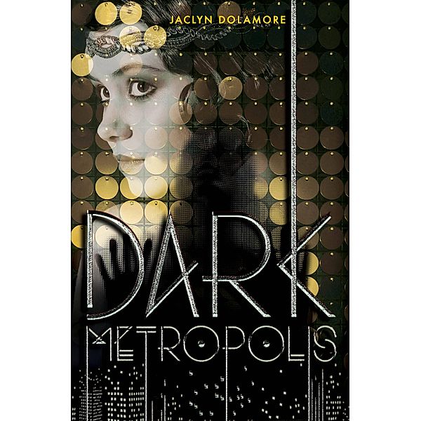Dark Metropolis / Dark Metropolis, Jaclyn Dolamore