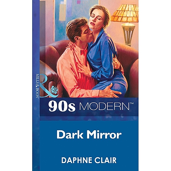 Dark Mirror (Mills & Boon Vintage 90s Modern), Daphne Clair