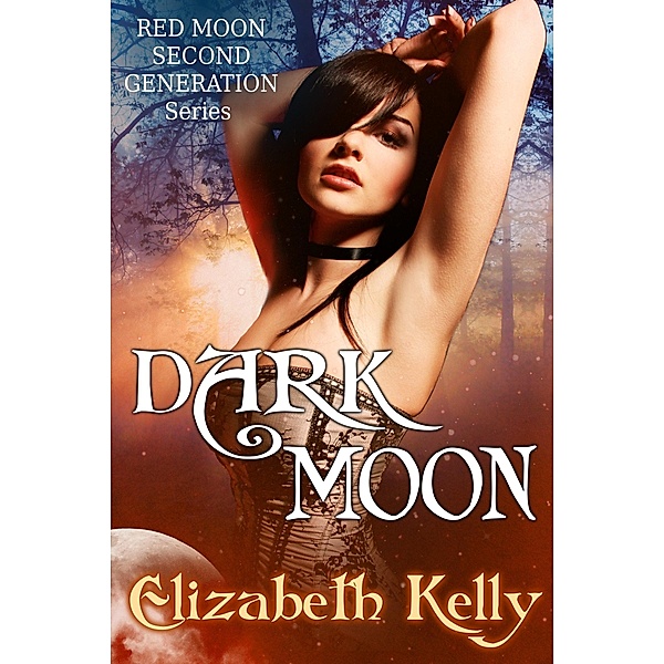 Dark Moon (Book Three, Red Moon Series) / Elizabeth Kelly, Elizabeth Kelly