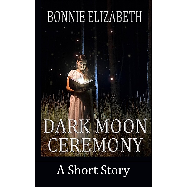 Dark Moon Ceremony, Bonnie Elizabeth