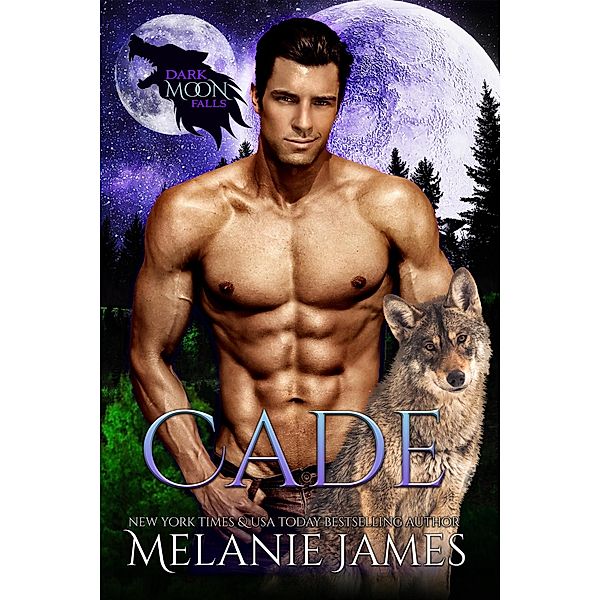 Dark Moon Falls: Cade, Melanie James