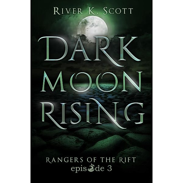 Dark Moon Rising / Rangers of the Rift Bd.3, River K. Scott