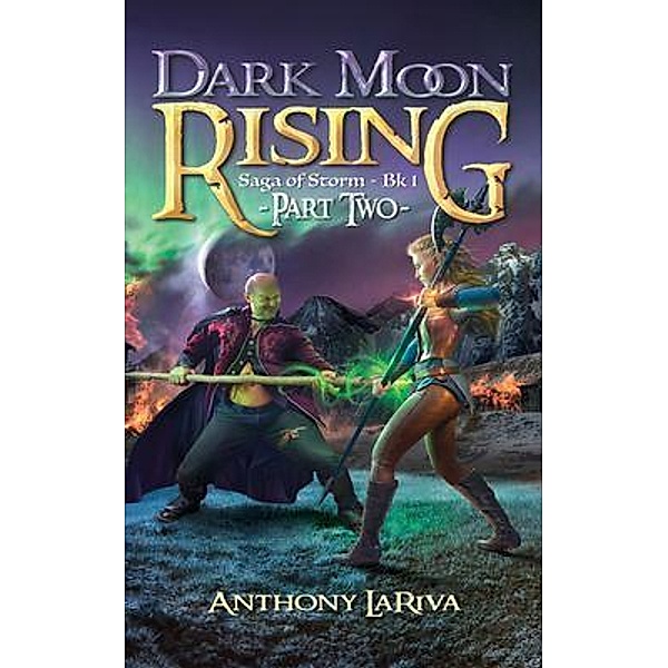 Dark Moon Rising, Saga of Storm Book 1 / Saga of Storm Bd.1, Anthony LaRiva