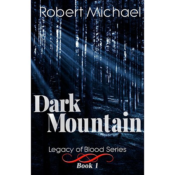 Dark Mountain (Legacy of Blood Series, #1) / Legacy of Blood Series, Robert Michael
