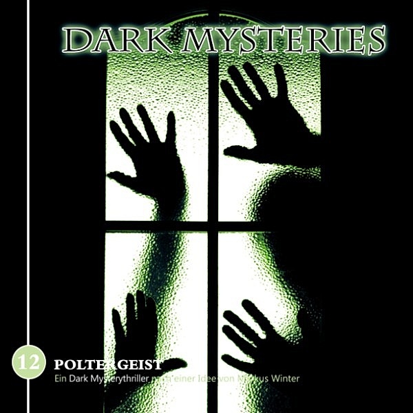 Dark Mysteries - 12 - Dark Mysteries, Folge 12: Poltergeist, Markus Winter, Markus Duschek