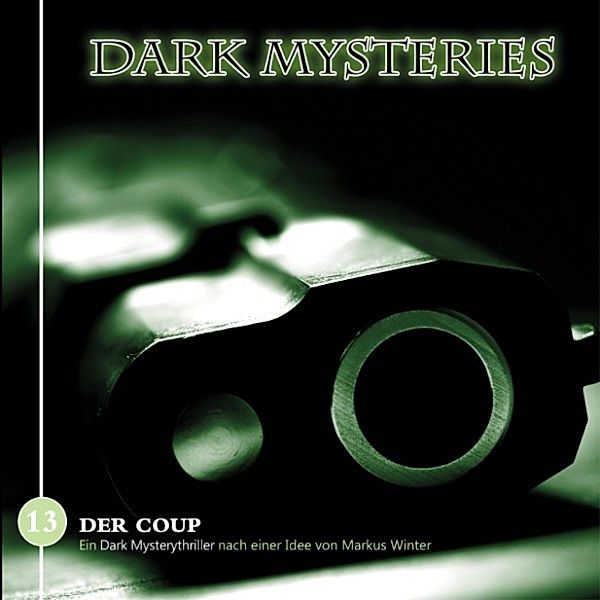 Dark Mysteries - 13 - Dark Mysteries, Folge 13: Der Coup, Markus Winter, Markus Duschek