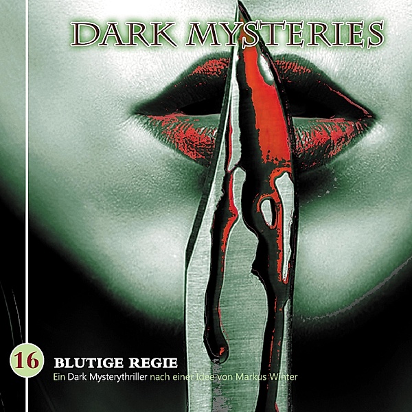 Dark Mysteries - 16 - Blutige Regie, Markus Winter