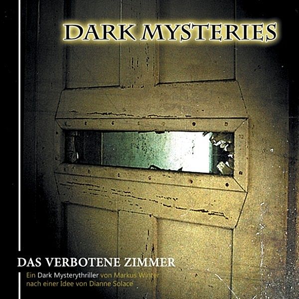 Dark Mysteries - 7 - Dark Mysteries, Folge 07: Das verbotene Zimmer, Markus Winter