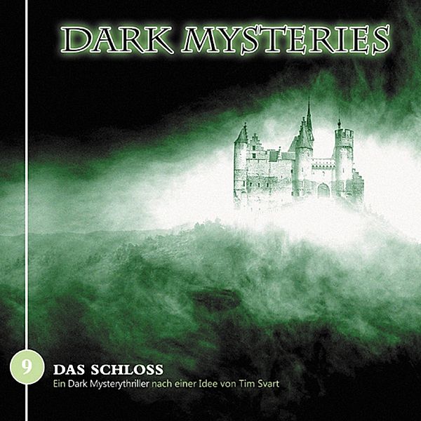 Dark Mysteries - 9 - Das Schloss, Tim Svart