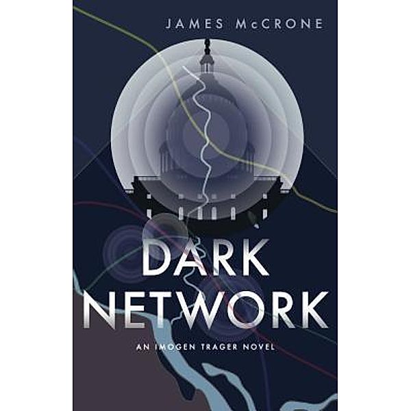 Dark Network / An Imogen Trager Novel Bd.2, James McCrone