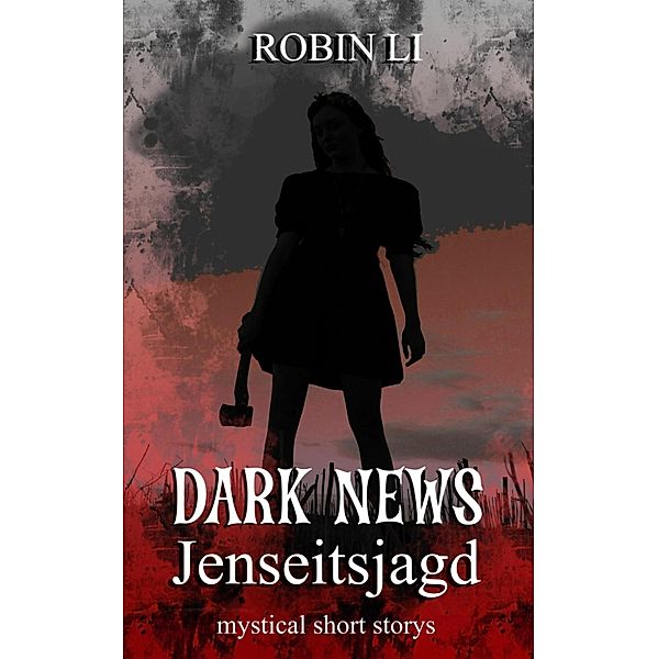 Dark News - Jenseitsjagd, Robin Li