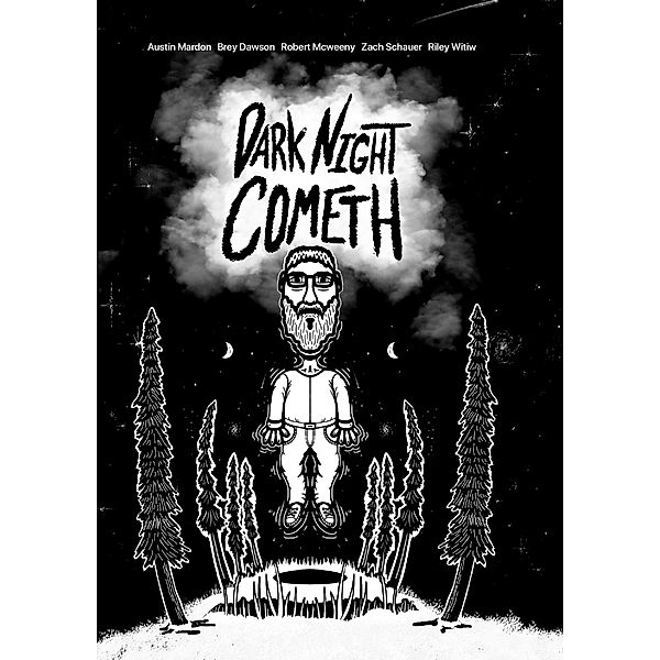 Dark Night Cometh, Austin Mardon, Riley Witiw, Brey Dawson, Robert Mcweeny, Zach Schauer