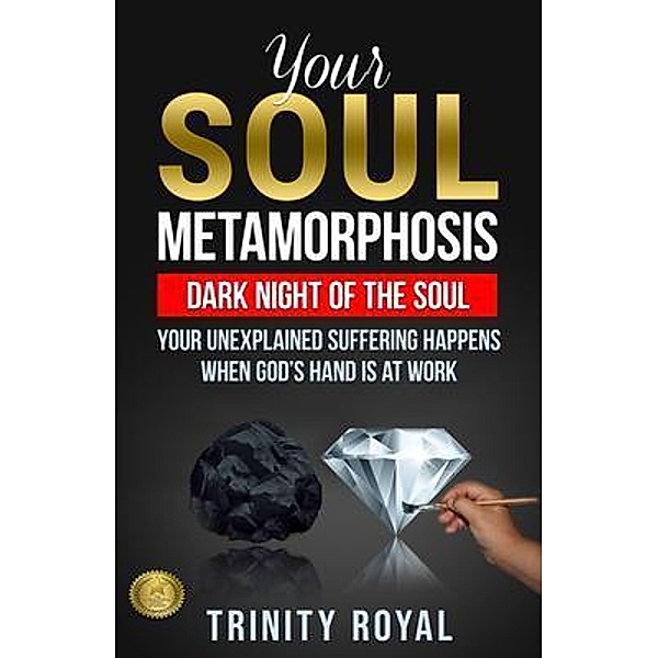 Dark Night of the Soul. Your Unexplained Suffering Happens When God's Hand is at Work, Trinity Royal