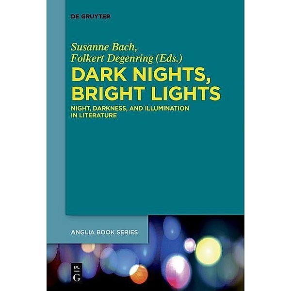 Dark Nights, Bright Lights / Buchreihe der Anglia / Anglia Book Series Bd.50